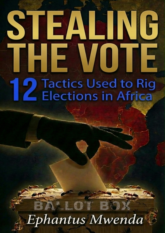STEALING THE VOTE (12 Tactics Used to Rig Elections in Africa)